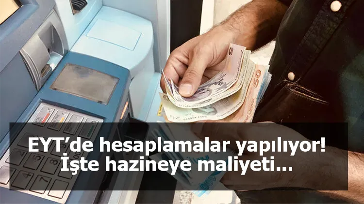 EYT’de hesaplamalar yapılıyor! İşte hazineye maliyeti...